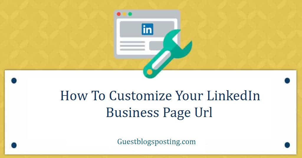 How To Customize Your LinkedIn Business Page Url