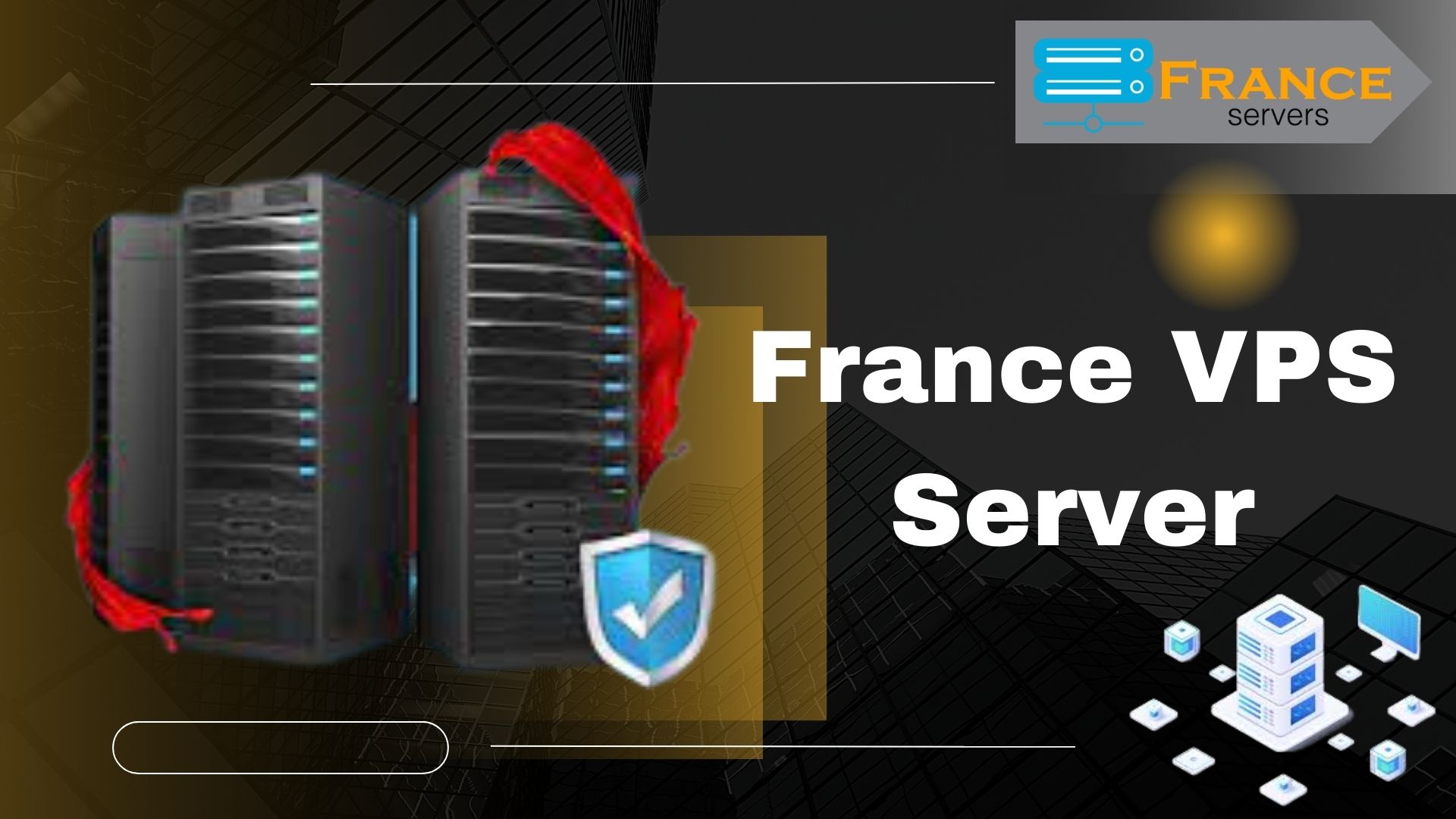 How to Manage Your France VPS Server with France Servers?