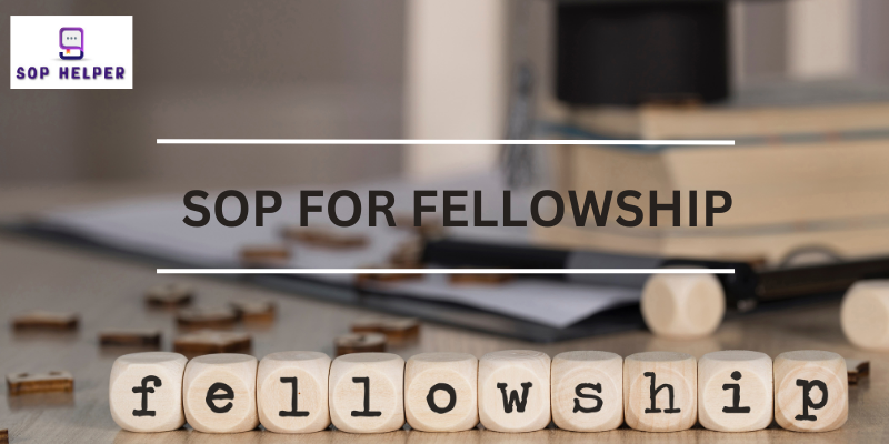 How To Write An Effective Sop For Fellowship Programs: Tips And Examples