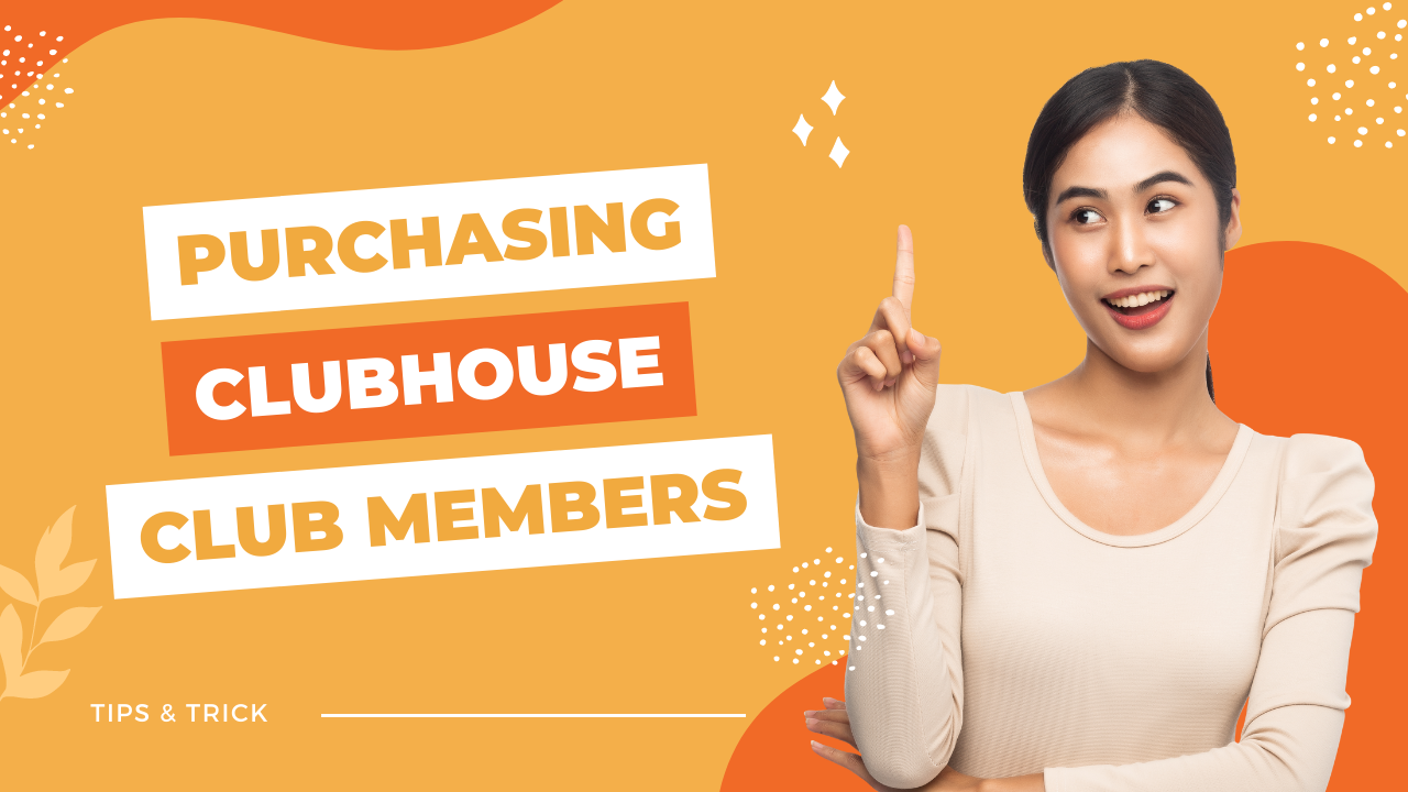 The Benefits of Buying Clubhouse Club Members