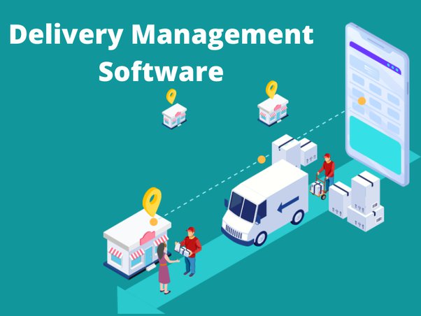 Top Reasons To Choose Delivery Management Software For Your Business