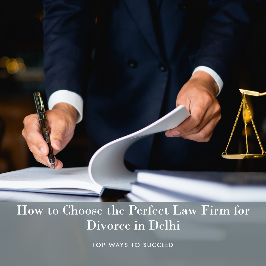 The Top Ways to Succeed in How To Choose the Perfect Law Firm For Divorce In Delhi