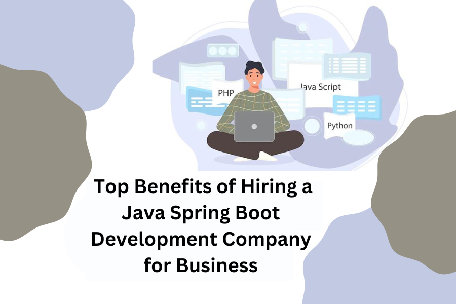 What are the top benefits of hiring a java spring boot development company for business