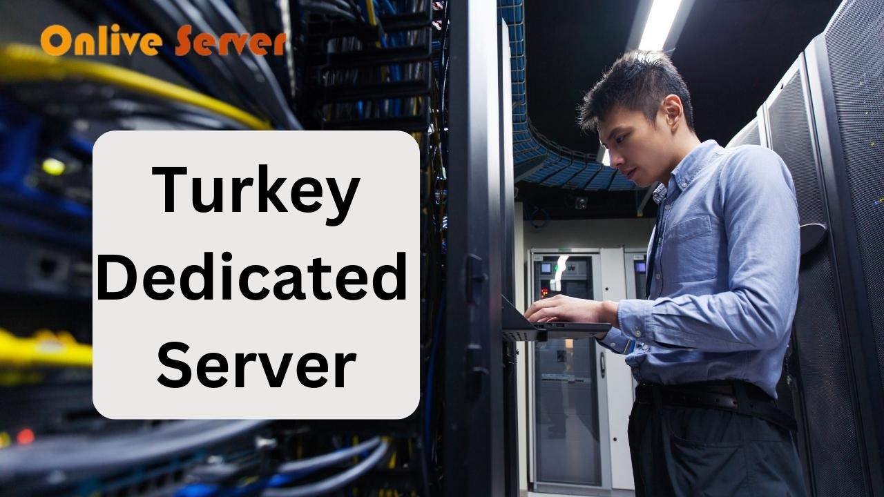 Turkey Dedicated Server- Top-notch, highly demanding Server