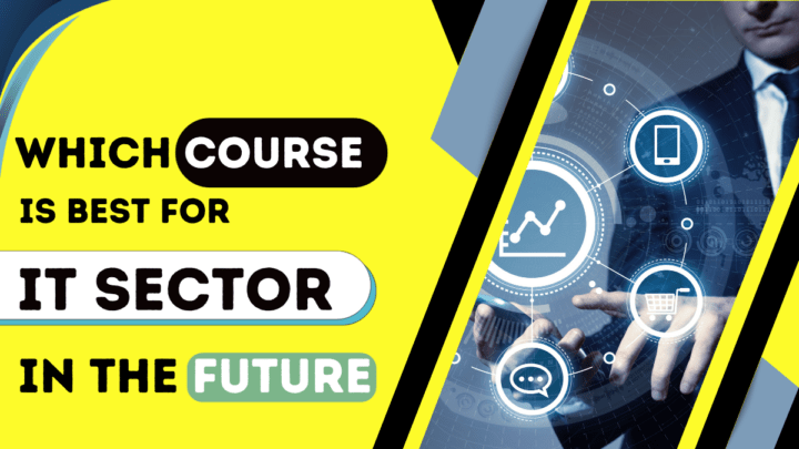 Which Course Is Best for IT Sector in the Future