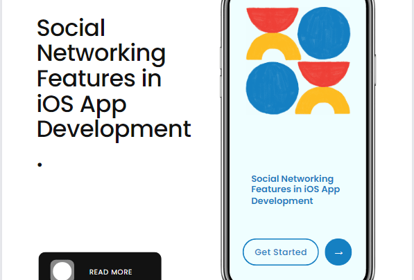 Enhancing User Engagement: Social Networking Features in iOS App Development