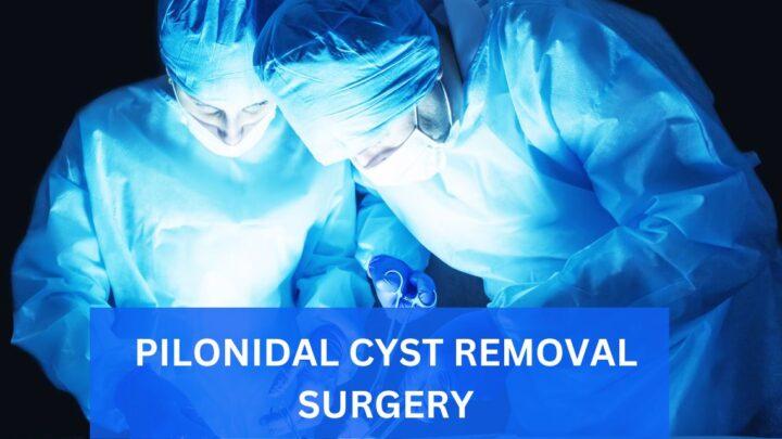 Surgery To Remove A Pilonidal Cyst: What You Should Know