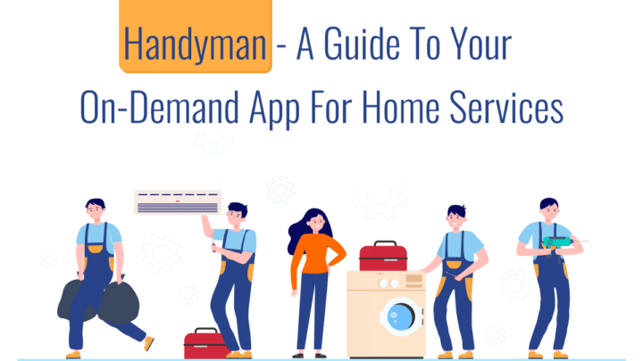 Handyman – A Guide to Your On-Demand App For Home Services