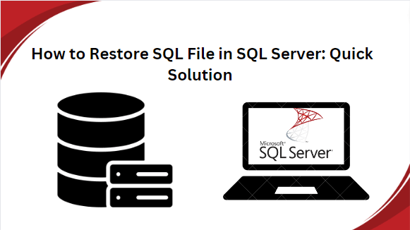 How to Restore SQL File in SQL Server: Quick Solution