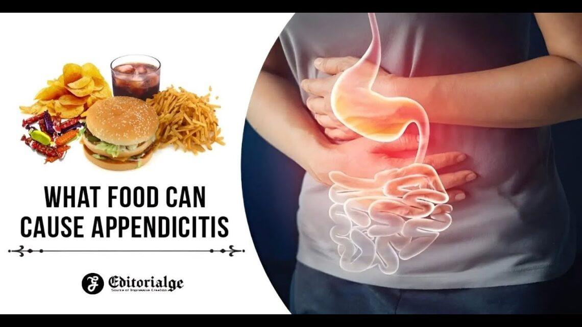 What Food Can Cause Appendicitis, Symptoms & Prevention
