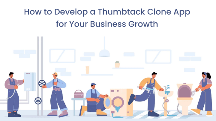 How to Develop a Thumbtack Clone App for Your Business Growth?